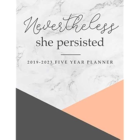 2019 Five-Year Planner: Organize Your Life for Academic Personal Goal Planning (Nevertheless She Persisted)