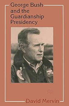 Paperback George Bush and the Guardianship Presidency Book