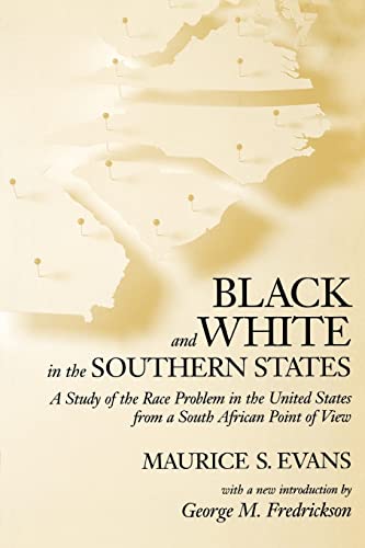 Black and White in the Southern States: A Study of the Race Problem in the United States from a South African Point...