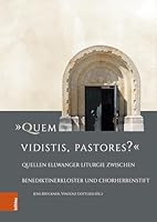 Quem Vidistis, Pastores?: Quellen Ellwanger Liturgie Zwischen Benediktinerkloster Und Chorherrenstift (German Edition) 3412533718 Book Cover