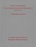 The 7th Georgia Volunteer Infantry Regiment 1861–1865: A Biographical Roster