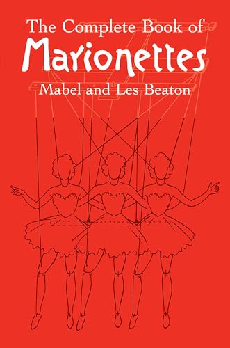 The Complete Book of Marionettes (Dover Crafts: Dolls & Toys)