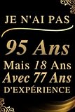 95 Ans Anniversaire Cadeau Homme Femme Humour Je N'ai Pas 95: Carnet de notes journal simple pour les personnes a 95 ans, Cadeau Anniversaire Carnet ... mois année 110 pages blanches lignées
