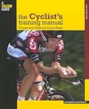 Cyclist's Training Manual: Fitness And Skills For Every Rider (Falcon Guide)