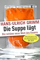 Die Suppe lügt: Die schöne neue Welt des Essens 3426786664 Book Cover