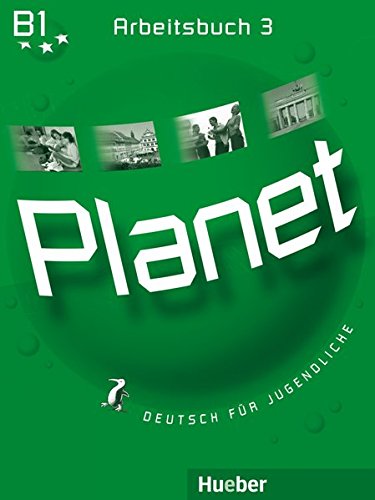 Planet 3: Deutsch für Jugendliche.Deutsch als Fremdsprache / Arbeitsbuch: Arbeitsbuch 3 Planet 3: Deutsch für Jugendliche.Deutsch als Fremdsprache / Arbeitsbuch: Arbeitsbuch 3