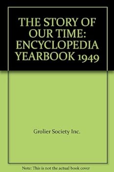 Hardcover THE STORY OF OUR TIME: ENCYCLOPEDIA YEARBOOK 1949 Book