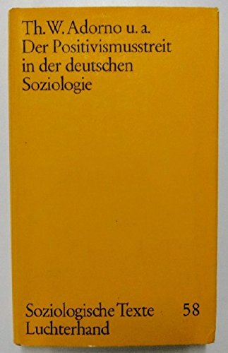 Der Positivismusstreit in der deutschen Soziologie. Soziologische Texte - Band 58