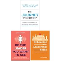 The Journey of Leadership, Be the Leader You Want to See & Enhancing Your Leadership Skills 3 Books Collection Set