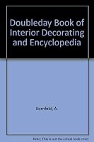 Doubleday Book of Interior Decorating and Encyclopedia 0385037112 Book Cover