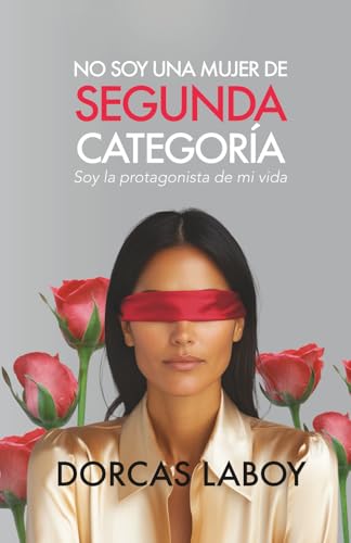 Image of No soy una mujer de SEGUNDA CATEGORÍA: Soy la Protagonista de mi vida. (Spanish Edition)