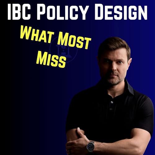 IBC Policy Design 101: Why Most Get PUA's Wrong Ep:2 Part:1