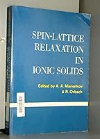 Spin-Lattice Relaxation in Ionic Solids. B0000CNIPJ Book Cover