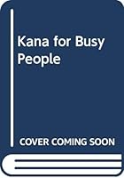 Kana for Busy People 4770016166 Book Cover