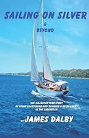 SAILING ON SILVER AND BEYOND 1916337236 Book Cover