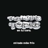  Mi Lado Más Frío - Trending Topic en Tu Cora