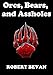 Orcs, Bears, and Assholes (Caverns and Creatures)