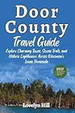 Door County Travel Guide: Explore Charming Towns, Scenic Trails, and Historic Lighthouses Across Wisconsin’s Iconic Peninsula (Global Travel Guide Series)