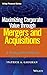 Maximizing Corporate Value through Mergers and Acquisitions: A Strategic Growth Guide (Wiley Finance)