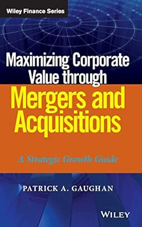 Maximizing Corporate Value through Mergers and Acquisitions: A Strategic Growth Guide: 820 book cover
