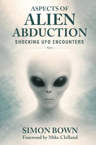 Aspects of Alien Abduction: Shocking UFO Encounters - Vol 1