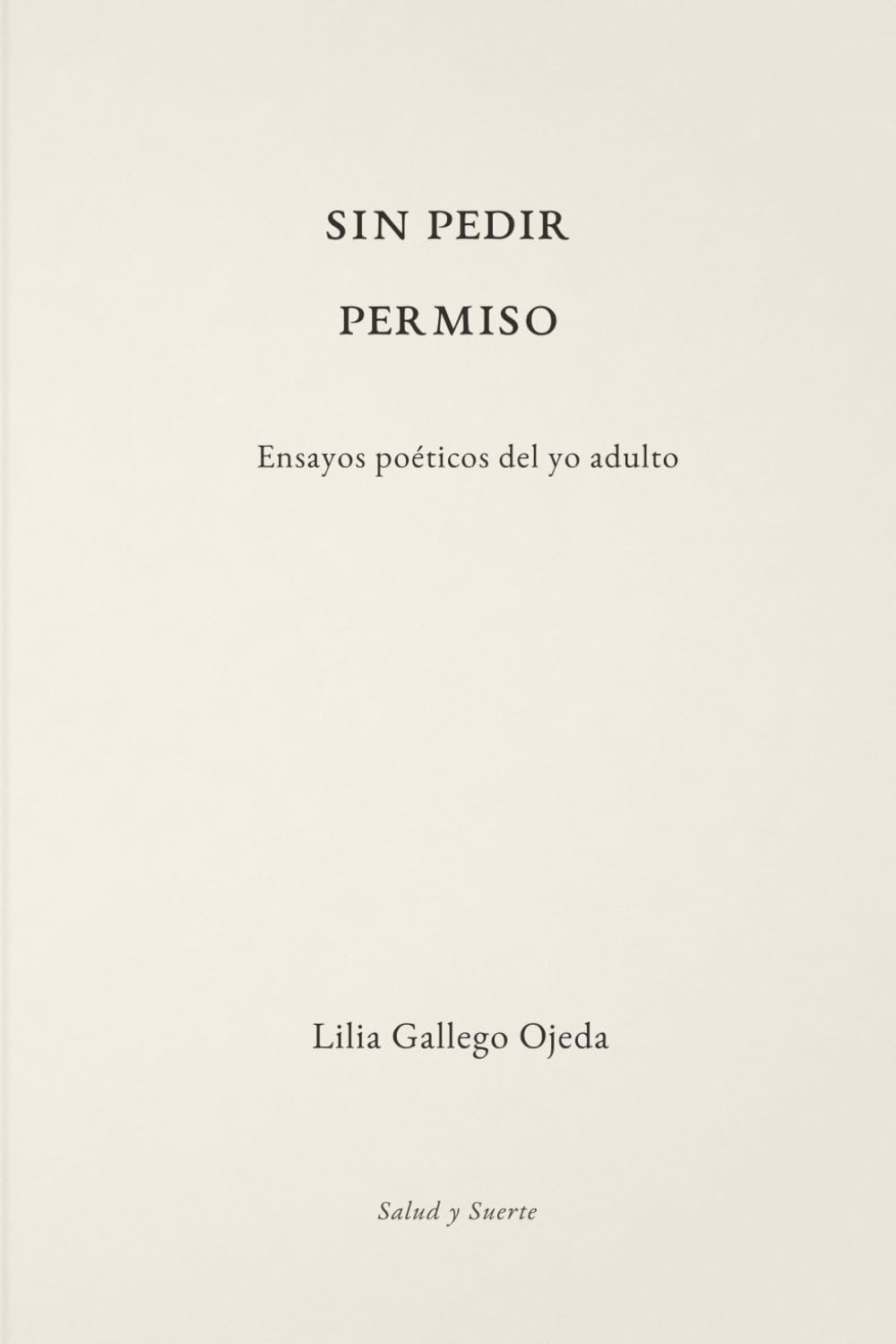 Sin pedir permiso: Ensayos poéticos