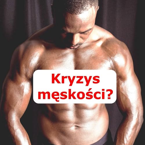Dlaczego mężczyźni są dziś zagubieni? &ndash; Episode 63 &ndash; My English Podcast
