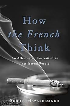 Hardcover How the French Think: An Affectionate Portrait of an Intellectual People Book