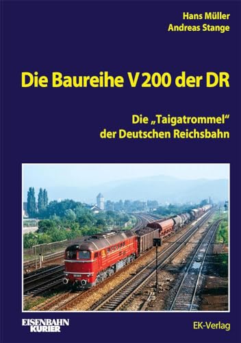 Die Baureihe V 200 der DR: Die "Taigatrommel" der Deutschen Reichsbahn