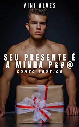 Seu Presente é a Minha P&#@