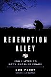 Redemption Alley: How I Lived to Bowl Another Frame