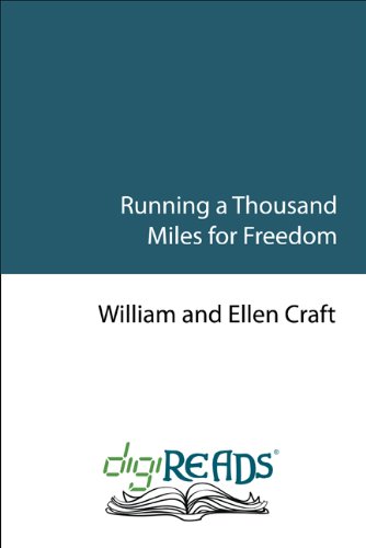 Running a Thousand Miles for Freedom: or The Escape of William and Ellen Craft from Slavery