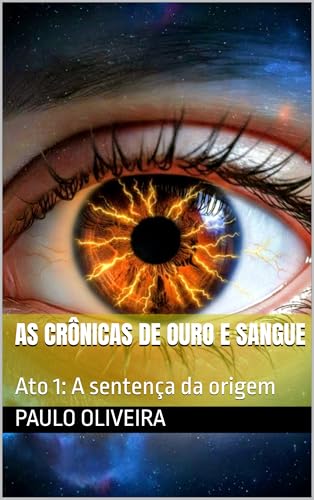 As crônicas de ouro e sangue: Ato 1: A sentença da origem