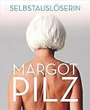  Margot Pilz – Selbstauslöserin (artedition  Verlag Bibliothek der Provinz)