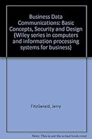 Business Data Communications: Basic Concepts, Security and Design 0471895490 Book Cover
