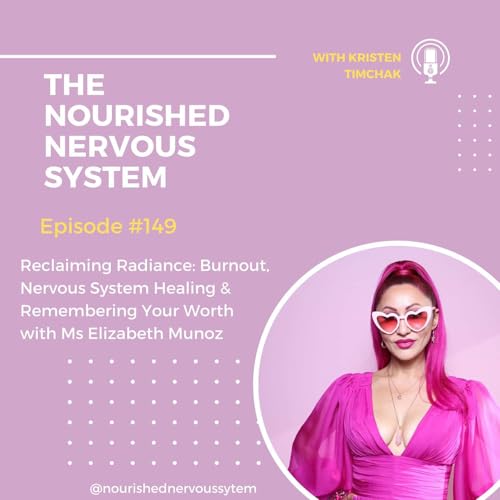 Reclaiming Radiance: Burnout, Nervous System Healing & Remembering Your Worth with Ms Elizabeth Munoz