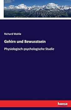 Paperback Gehirn und Bewusstsein: Physiologisch-psychologische Studie [German] Book