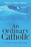 An Ordinary Catholic: A View From The Pew