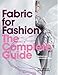 Fabric for Fashion: The Complete Guide: Natural and Man-made Fibers
