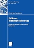 Fulfillment im Electronic Commerce: Gestaltungsansätze, Determinanten, Wirkungen (Interaktives Marketing)