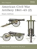 American Civil War Artillery 1861-65 (2): Heavy Artillery (New Vanguard)