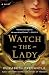 Watch the Lady: A Novel