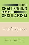 Those Challenging Cracks of Secularism: In and Beyond