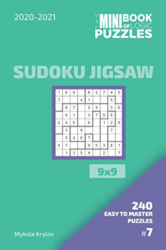 The Mini Book Of Logic Puzzles 2020-2021. Sudoku Jigsaw 9x9 - 240 Easy To Master Puzzles. #7