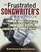 The Frustrated Songwriter's Handbook: A Radical Guide to Cutting Loose, Overcoming Blocks, & Writing the Best Songs of Your Life