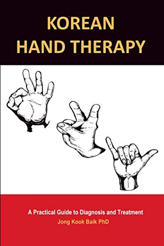 KOREAN HAND THERAPY: A Practical Guide to Diagnosis and Treatment