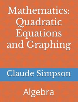 Paperback Mathematics: Quadratic Equations and Graphing: Algebra Book