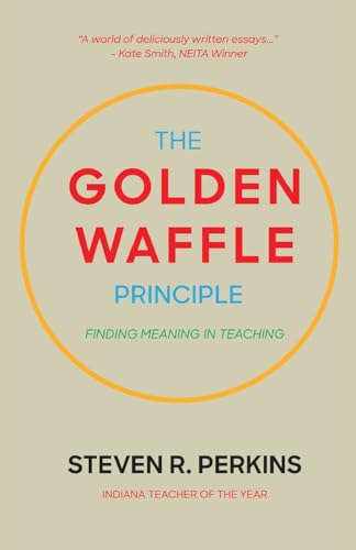 The Golden Waffle Principle: Finding Meaning in Teaching