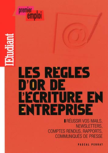 Télécharger Les règles d'or de l'écriture en entreprise Livre eBook France