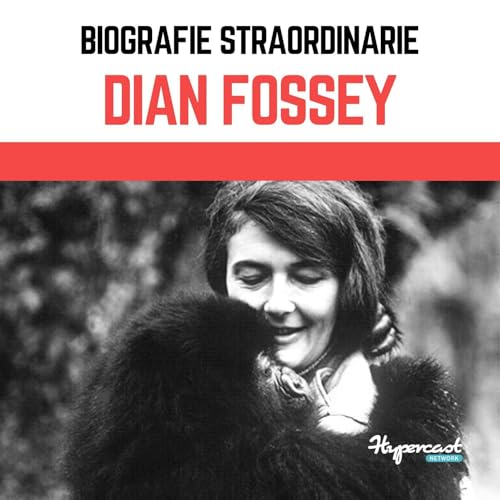 Biografie Straordinarie - Dian Fossey cover art